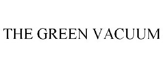THE GREEN VACUUM