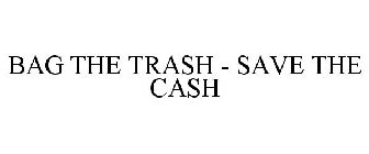 BAG THE TRASH - SAVE THE CASH