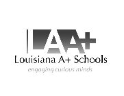 LAA+ LOUISIANA A+ SCHOOLS ENGAGING CURIOUS MINDS