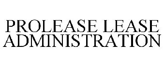 PROLEASE LEASE ADMINISTRATION