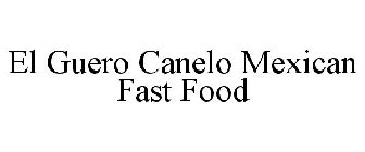 EL GUERO CANELO MEXICAN FAST FOOD