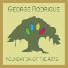 GEORGE RODRIGUE FOUNDATION OF THE ARTS