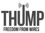 THUMP FREEDOM FROM WIRES