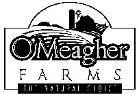 O'MEAGHER FARMS THE NATURAL CHOICE