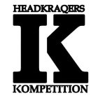 HEADKRAQERS KOMPETITION K