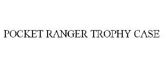 POCKET RANGER TROPHY CASE