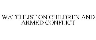 WATCHLIST ON CHILDREN AND ARMED CONFLICT