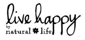 LIVE HAPPY BY NATURAL LIFE