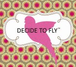 DECIDE TO FLY