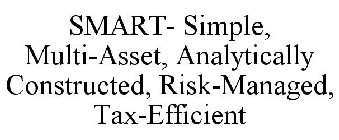SMART- SIMPLE, MULTI-ASSET, ANALYTICALLY CONSTRUCTED, RISK-MANAGED, TAX-EFFICIENT