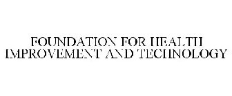 FOUNDATION FOR HEALTH IMPROVEMENT AND TECHNOLOGY