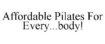 AFFORDABLE PILATES FOR EVERY...BODY!