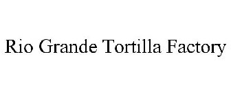 RIO GRANDE TORTILLA FACTORY