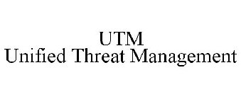 UTM UNIFIED THREAT MANAGEMENT