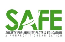 SAFE SOCIETY FOR ANNUITY FACTS & EDUCATION A NONPROFIT ORGANIZATION