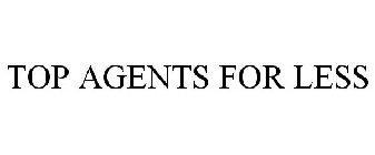 TOP AGENTS FOR LESS