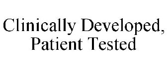 CLINICALLY DEVELOPED PATIENT TESTED