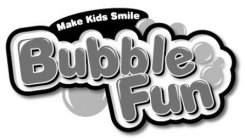 MAKE KIDS SMILE BUBBLE FUN