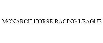 MONARCH HORSE RACING LEAGUE