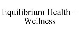 EQUILIBRIUM HEALTH + WELLNESS