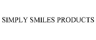 SIMPLY SMILES PRODUCTS