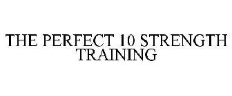 THE PERFECT 10 STRENGTH TRAINING