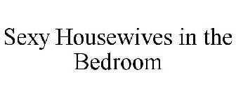 SEXY HOUSEWIVES IN THE BEDROOM