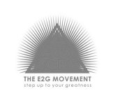 L EV8 2GR8 THE E2G MOVEMENT STEP UP TO YOUR GREATNESS