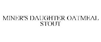 MINER'S DAUGHTER OATMEAL STOUT