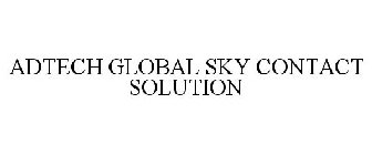 ADTECH GLOBAL SKY CONTACT SOLUTION