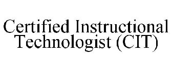 CERTIFIED INSTRUCTIONAL TECHNOLOGIST (CIT)