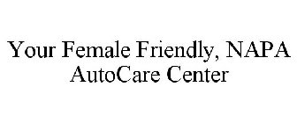 YOUR FEMALE FRIENDLY, NAPA AUTOCARE CENTER