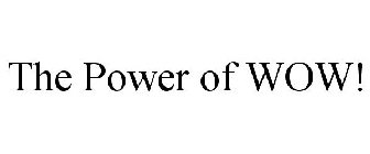 THE POWER OF WOW!