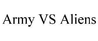 ARMY VS ALIENS