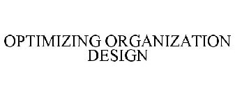 OPTIMIZING ORGANIZATION DESIGN