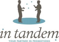 IN TANDEM YOUR PARTNER IN PROMOTIONS