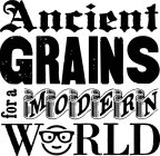 ANCIENT GRAINS FOR A MODERN WORLD