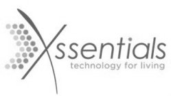 XSSENTIALS TECHNOLOGY FOR LIVING