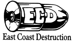 ECD EAST COAST DESTRUCTION