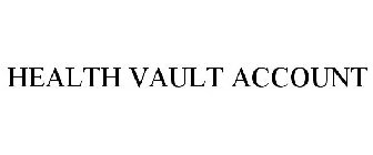 HEALTH VAULT ACCOUNT