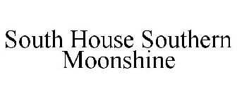 SOUTH HOUSE SOUTHERN MOONSHINE