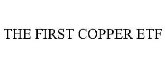 THE FIRST COPPER ETF