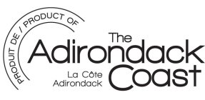 PRODUITE DE / LA CÔTE ADIRONDACK PRODUCT OF THE ADIRONDACK COAST