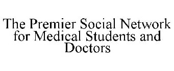 THE PREMIER SOCIAL NETWORK FOR MEDICAL STUDENTS AND DOCTORS