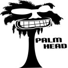 PALM HEAD