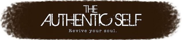 THE AUTHENTIC SELF REVIVE YOUR SOUL.