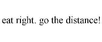 EAT RIGHT. GO THE DISTANCE!