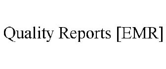 QUALITY REPORTS [EMR]