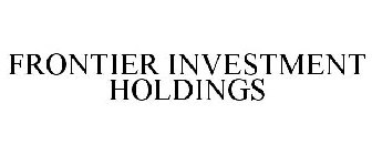 FRONTIER INVESTMENT HOLDINGS