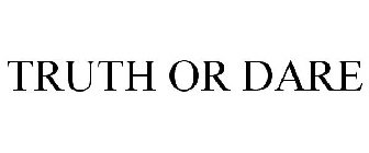 TRUTH OR DARE